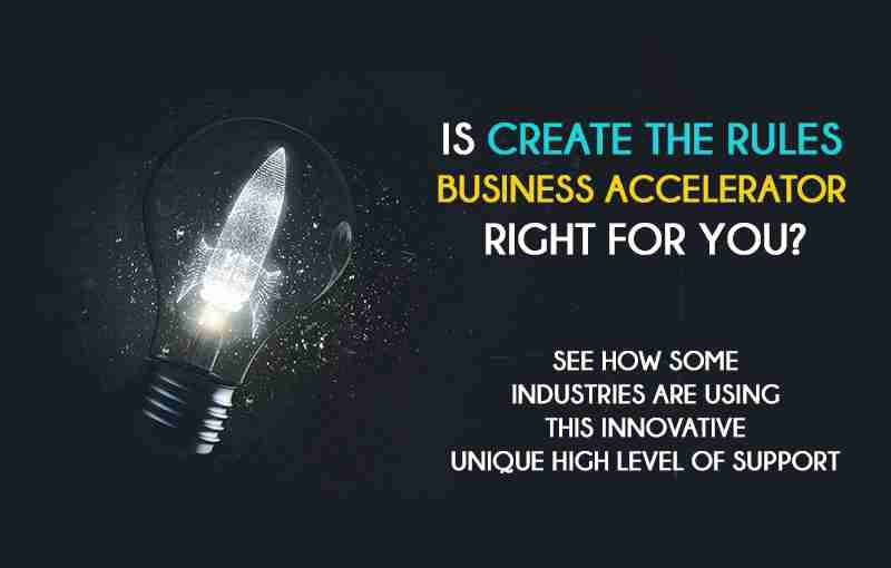 Is create the rules business accelerator right for you?.